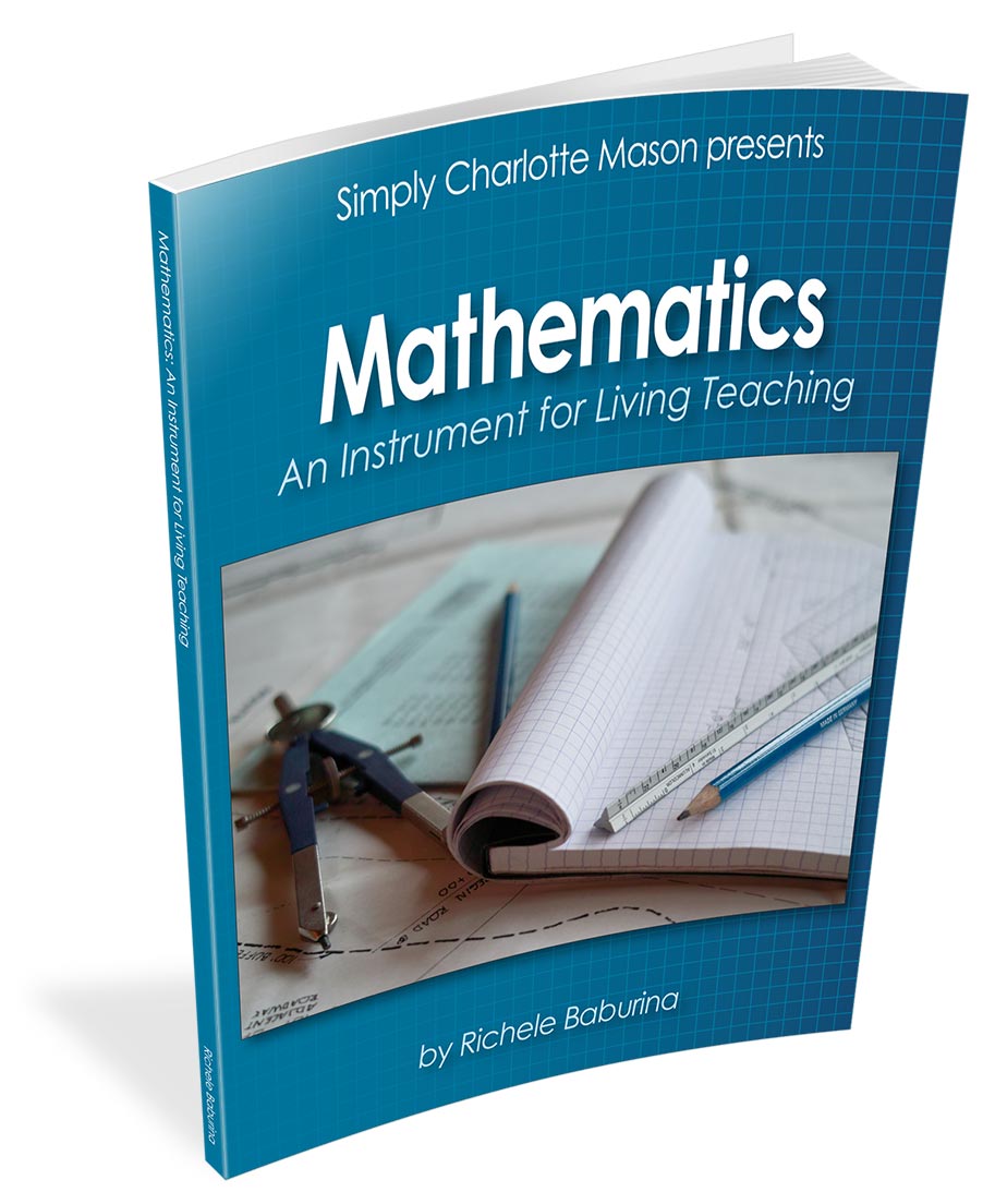 Mathematics: An Instrument for Living Teaching - Simply Charlotte Mason