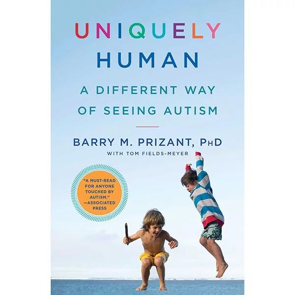 Uniquely Human: A Different Way of Seeing Autism by Barry M. Prizant
