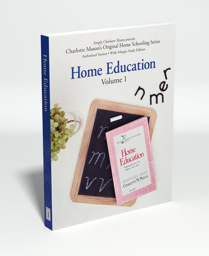Home Education: Charlotte Mason's Original Home Schooling Series, Volume 1