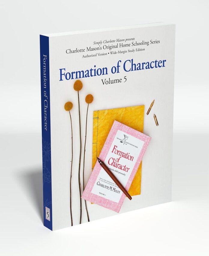 Formation of Character: Charlotte Mason's Original Home Schooling Series, Volume5