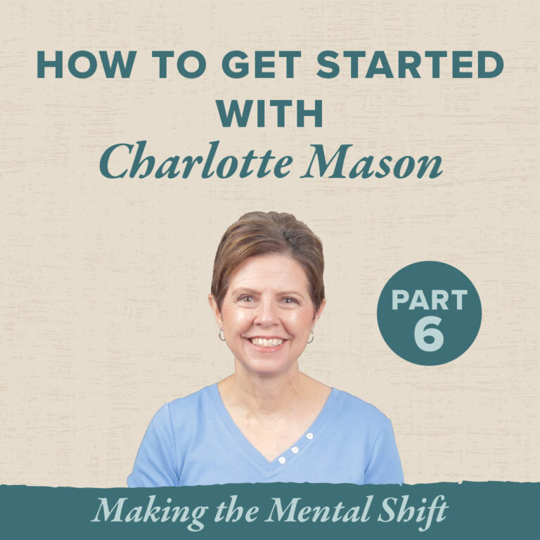 Mental Shift to Succeed with Charlotte Mason