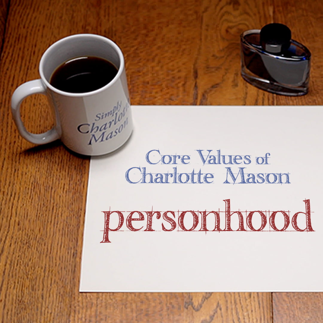Personhood: Core Values of Charlotte Mason