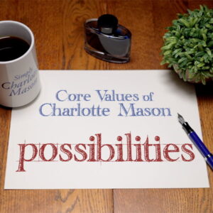 Core Values of Charlotte Mason Possibilities