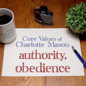 Core Values of Charlotte Mason Method Authority Obedience
