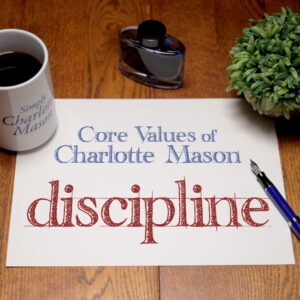 Discipline: Core Values of Charlotte Mason