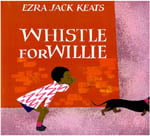 Preschool Picture Books and Chapter Books - Whistle for Willie
