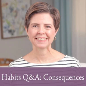 Habits Q & A: Consequences