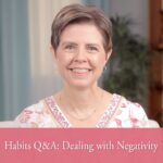 Habit Q & A: Starting with Older Children; Dealing with Negativity