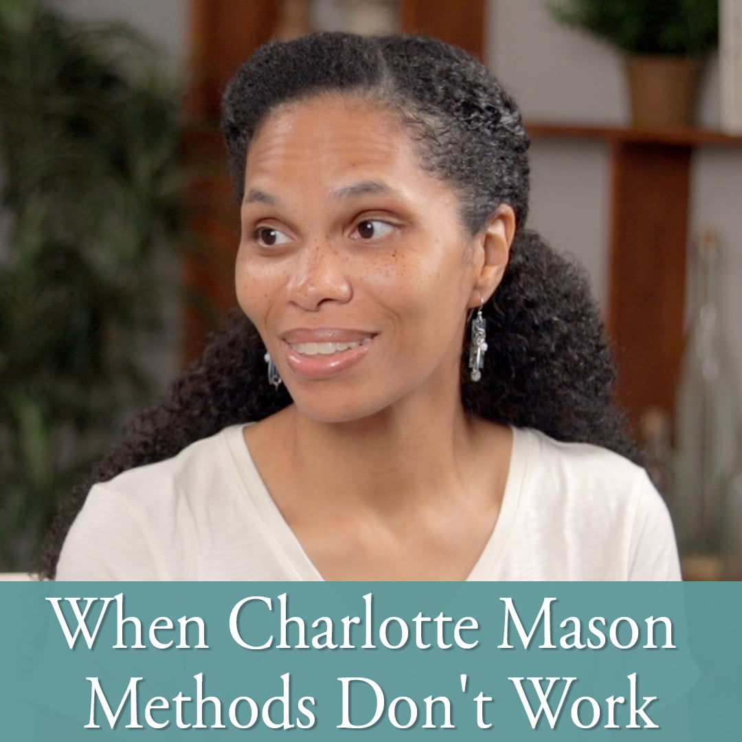 What to Do When Charlotte Mason Methods Don’t Work