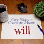 Will: Core Values of Charlotte Mason parenting help with good habits
