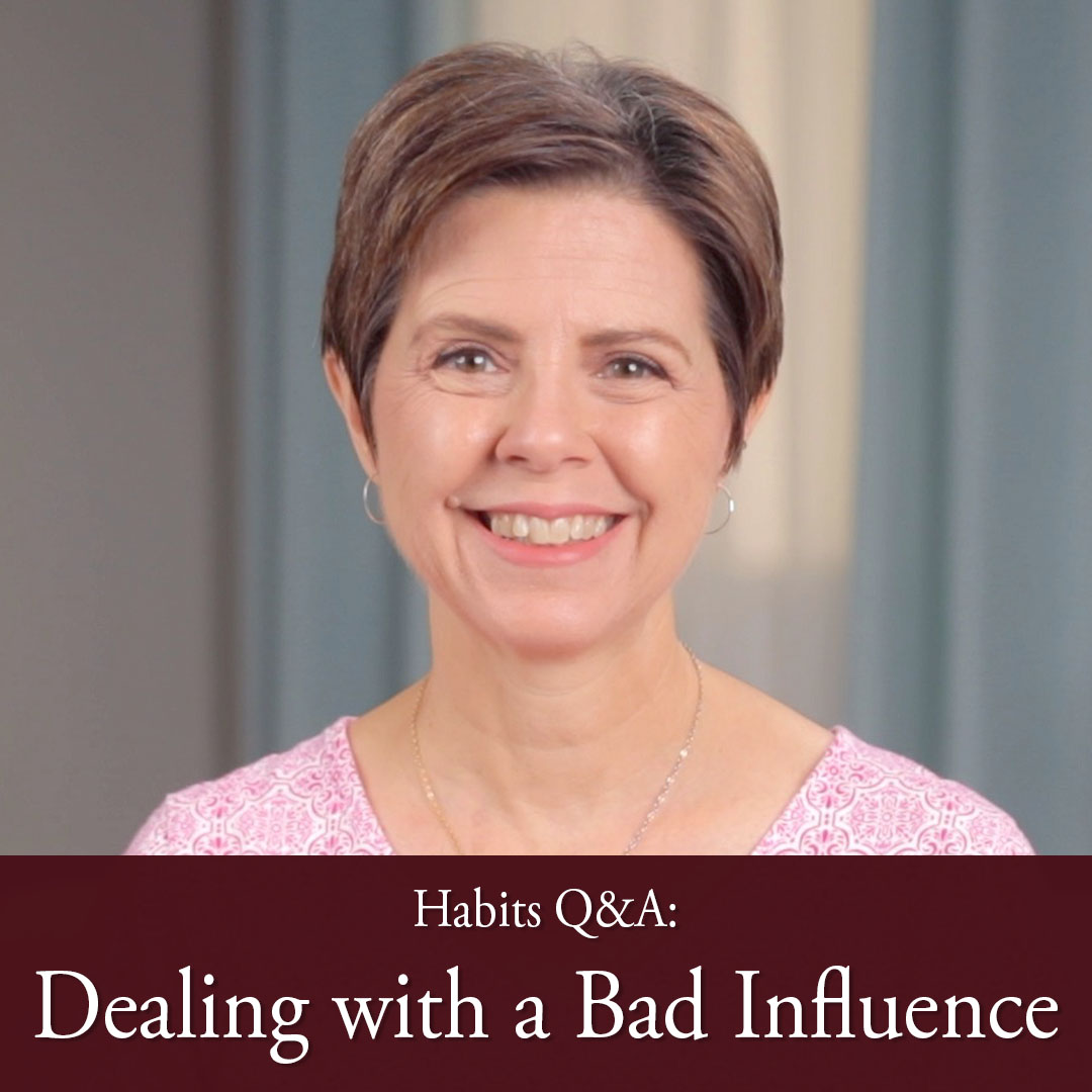 Habits Q A Bad Influences And Busy Schedules Simply Charlotte Mason