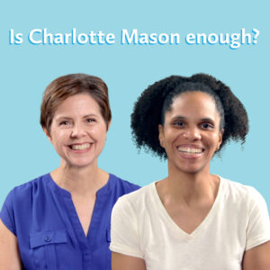 Is Charlotte Mason Enough for Older Students?
