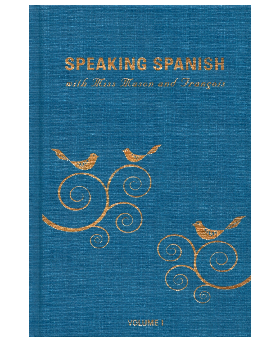 Speaking Spanish with Miss Mason and François Volume 1