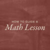 How the Parent Guides the Charlotte Mason Math Lesson
