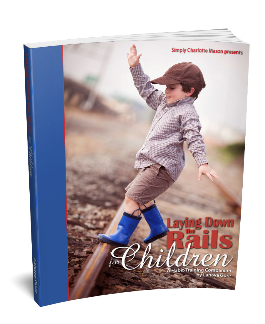 Laying Down the Rails for Children Charlotte Mason habit training