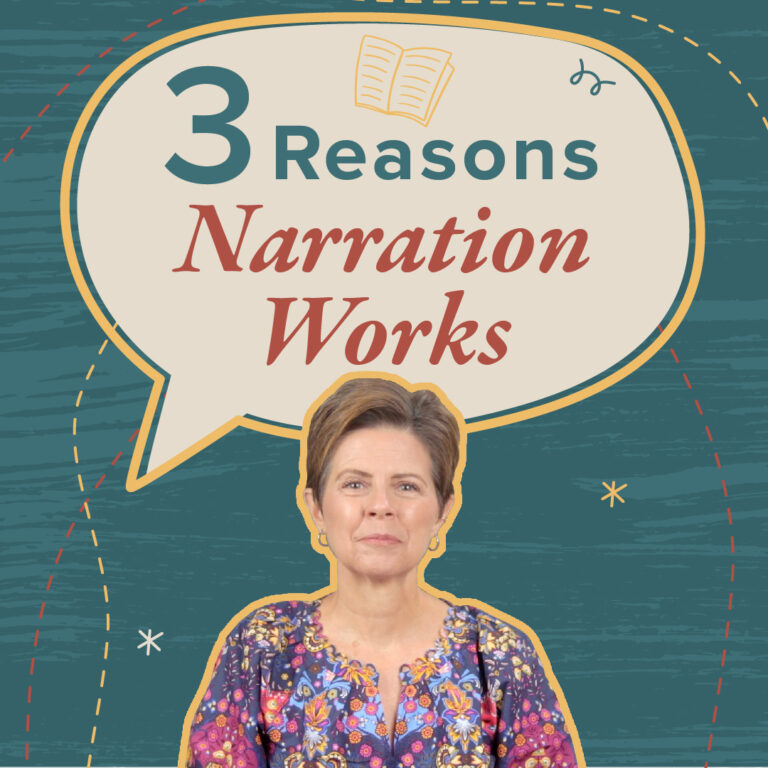 Three Reasons You Should Use Charlotte Mason Narration in Your Homeschool
