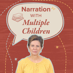 Tips for Narration with Multiple Children
