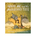 Preschool Picture Books and Chapter Books - Mum, Me, and the Mulberry Tree