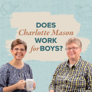 Does Charlotte Mason Work for Boys?