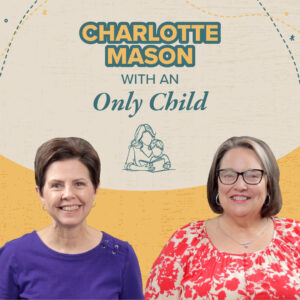 Homeschooling a Single Child with the Charlotte Mason Method