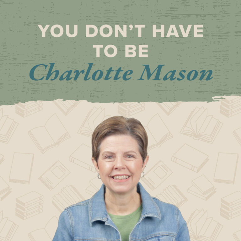 You Don't Have to Be Charlotte Mason